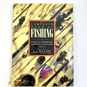 Vintage Book: 1987 The Complete Book of Fishing by AJ McClane/Gardner Hardcover
